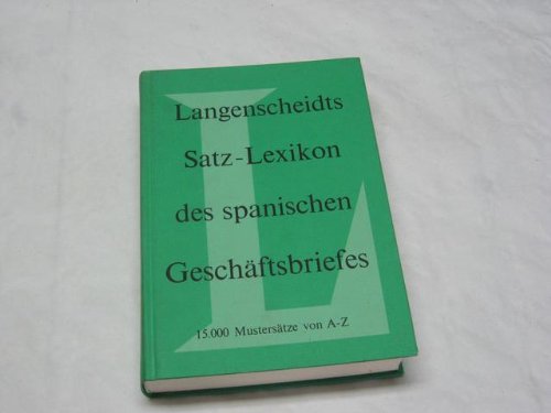Langenscheidts Satz- Lexikon des spanischen Geschäftsbriefes. 15000 Mustersätze von A - Z Books