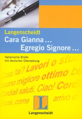 Cara Gianna - Egregio Signore. Italienische Briefe mit deutscher Übersetzung Foreign Languages ​​& Dictionaries