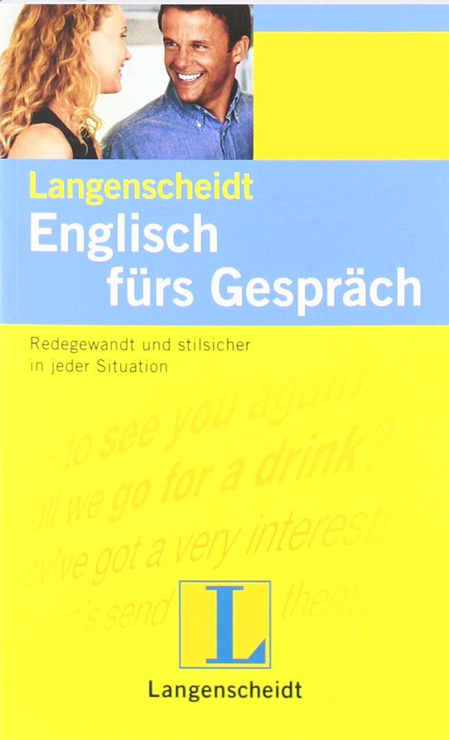 Langenscheidt Englisch fürs Gespräch: Redegewandt und stilsicher in jeder Situation (Langenscheidt Konversationsbücher) Foreign Languages ​​& Dictionaries