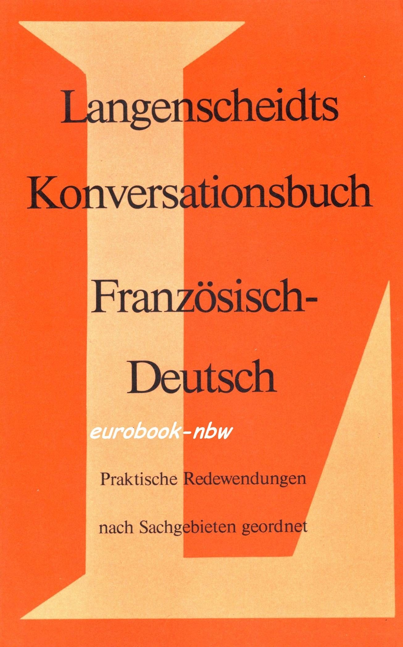 Langenscheidts Konversationsbuch: Französisch-Deutsch. Praktische Redewendungen nach Sachgebieten geordnet Books