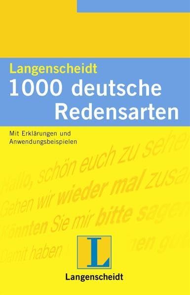 Langenscheidt 1000 Redensarten, Deutsch: Mit Erläuterungen und Anwendungsbeisp. General education