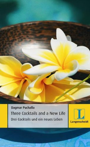 Three Cocktails and a New Life - Drei Cocktails und ein neues Leben: Deutsch-Englisch. Niveau A2 Study Guides
