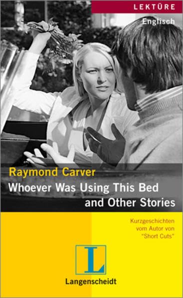 Raymond Carver: Whoever Was Using This Bed and Other Stories: Kurzgeschichten. Text in Englisch (Langenscheidt Lektüren) Study Guides