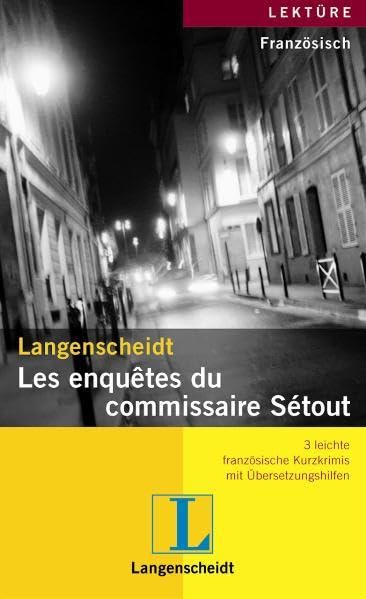 Langenscheidt Les enquêtes du commissaire Sétout: 3 leichte französische Kurzkrimis mit Übersetzungshilfen: 3 leichte französische Kurzkrimis mit ... Text in französ. Sprache (Crime en série) Study Guides