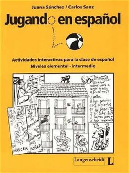 Jugando en español: Actividades interactivas para la clase de español, niveles elemental-intermedio Learning & Reference