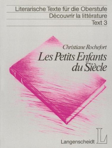 Les Petits Enfants du Siècle: Texte integral. Presente et annote par Michael Brunkau et Helmut P. Hagge. Für d. Sek.II Study Guides