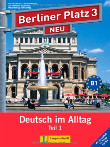 Berliner Platz 3 NEU in Teilbänden - Lehr- und Arbeitsbuch 3, Teil 1 mit Audio-CD und "Im Alltag EXTRA": Deutsch im Alltag (Texto) Books