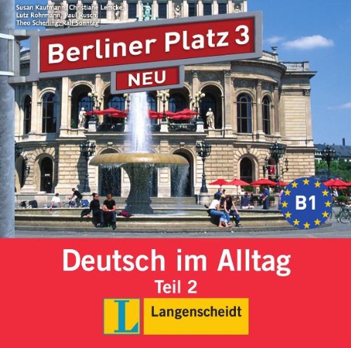 Berliner Platz 3 NEU in Teilbänden - Audio-CD zum Lehrbuch, Teil 2: Deutsch im Alltag: Audio-CD Zum Lehrbuch 3 Teil 2 (Texto) Foreign Languages ​​& Dictionaries