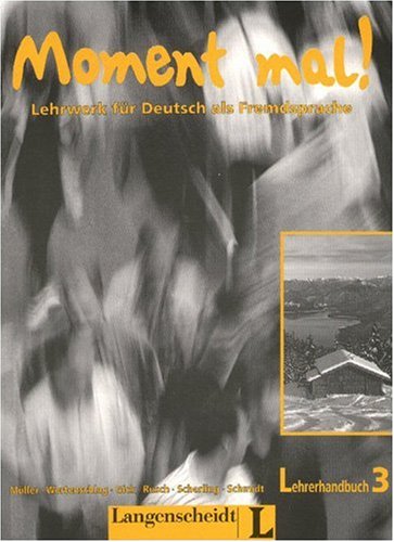 Moment mal! 3 - Lehrerhandbuch 3: Lehrwerk für Deutsch als Fremdsprache (Moment Mal!: Lehrerhandbuch 3) Foreign Languages ​​& Dictionaries