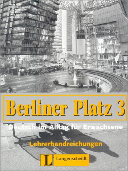 Berliner Platz, Band 3 - Lehrerhandreichungen 3: Deutsch im Alltag für Erwachsene: Niveau B1 (Berliner Platz in 3 Bänden) Education & Training