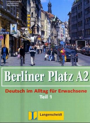 Berliner Platz A2 - Lehr- und Arbeitsbuch A2, Teil 1 ohne CD: Deutsch im Alltag für Erwachsene: Lehr- Und Arbeitsbuch A2 - Teil 1 (Kapitel 13-18) Ohne CD Books