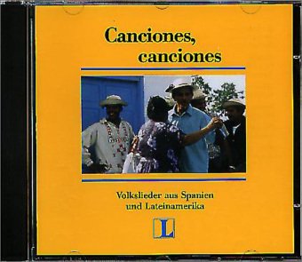 Canciones, Canciones: Volkslieder aus Spanien und Lateinamerika Learning & Reference