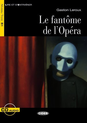 Le Fantôme de l'Opéra - Buch mit Audio-CD: Text in Französisch. Niveau B1 (Lire et s'Entraîner - B1) Study Guides