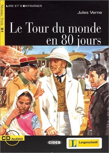Le Tour du monde en 80 jours - Buch mit Audio-CD: Text in Französisch. Niveau Trois B1 (Lire et s'Entraîner - B1) Study Guides