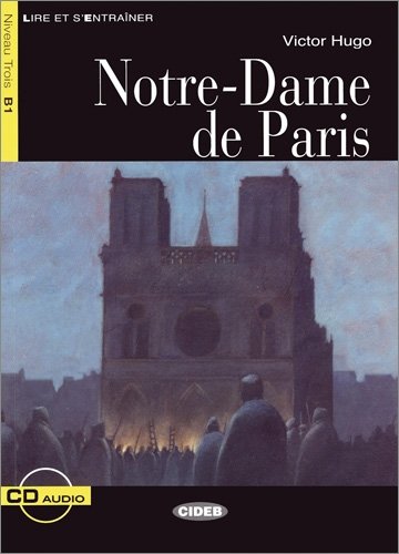 Notre-Dame de Paris - Buch mit Audio-CD: Text in Französisch. Niveau B1 (Lire et s'Entraîner - B1) Study Guides