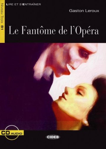Le Fantôme de l'Opéra - Buch mit Audio-CD: Text in Französisch. Class 7/8. (Niveau B1.2) Study Guides