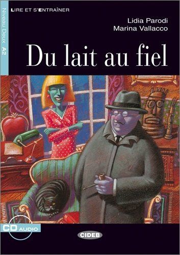 Du lait au fiel - Buch mit Audio-CD: Text in Französisch. Niveau A2 (Lire et s'Entraîner - A2) Study Guides
