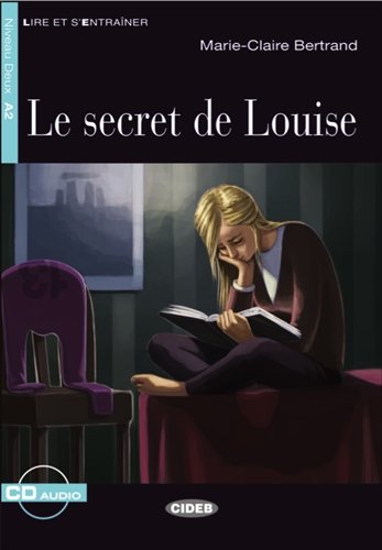 Le secret de Louise - Buch mit Audio-CD: Text in Französisch. Niveau A2 (Lire et s'Entraîner - A1) Study Guides