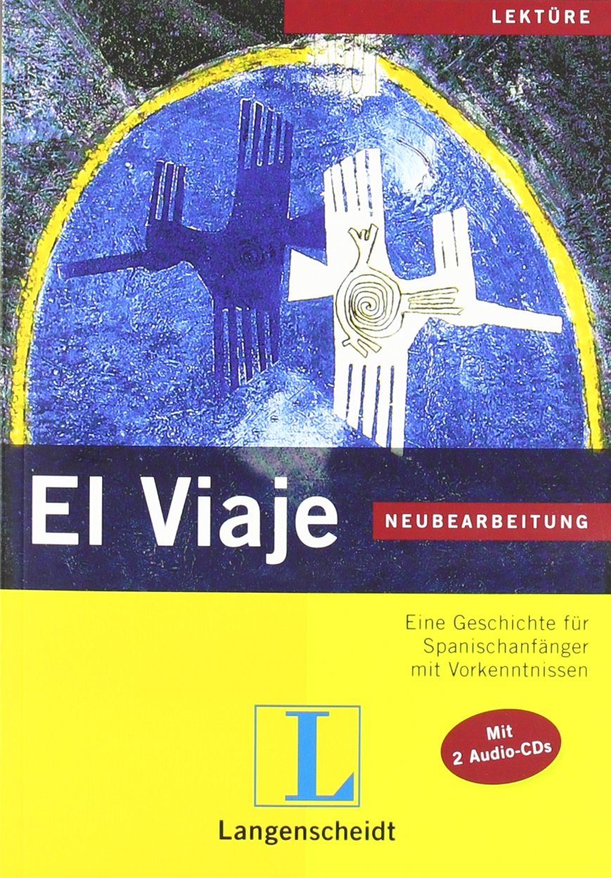 El Viaje - Neubearbeitung - Buch mit 2 Audio-CDs: Eine Geschichte für Spanischanfänger mit Vorkenntnissen (Geschichten aus Spanien und Lateinamerika) Learning & Reference