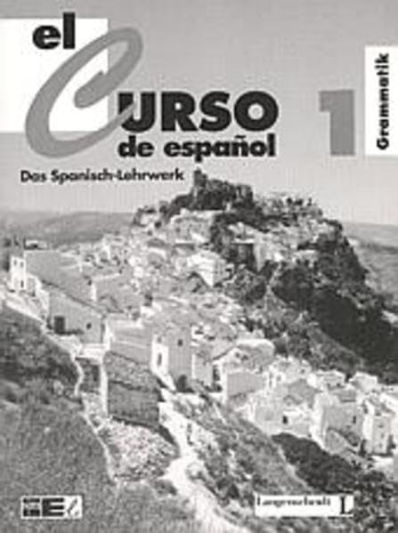 El Curso de Español - Das Spanisch-Lehrwerk: El curso de espanol, Grammatikbeiheft Learning & Reference