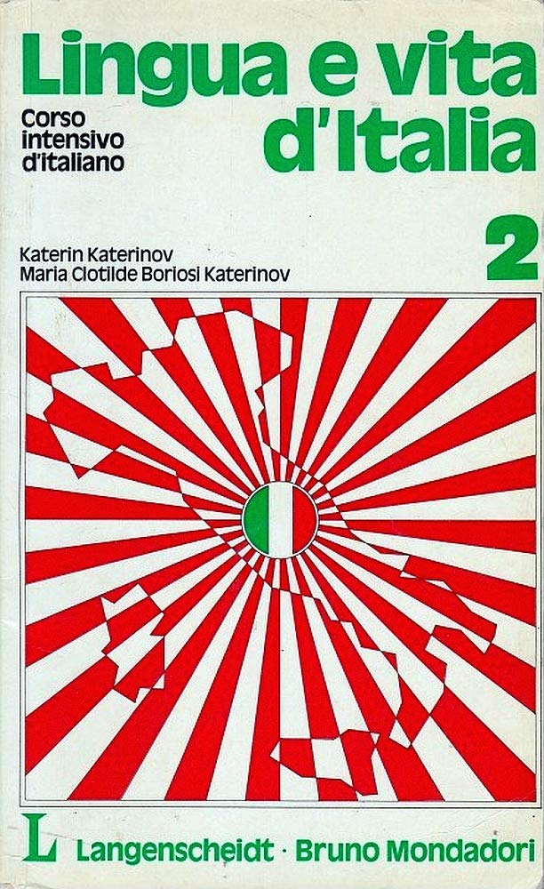 Lingua e vita d'Italia : corso intensivo d'italiano, Teil 2. Lehrbuch Foreign Languages ​​& Dictionaries