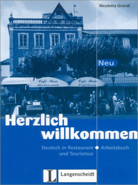 Herzlich willkommen - Arbeitsbuch: Deutsch in Restaurant und Tourismus Business, Finance & Career
