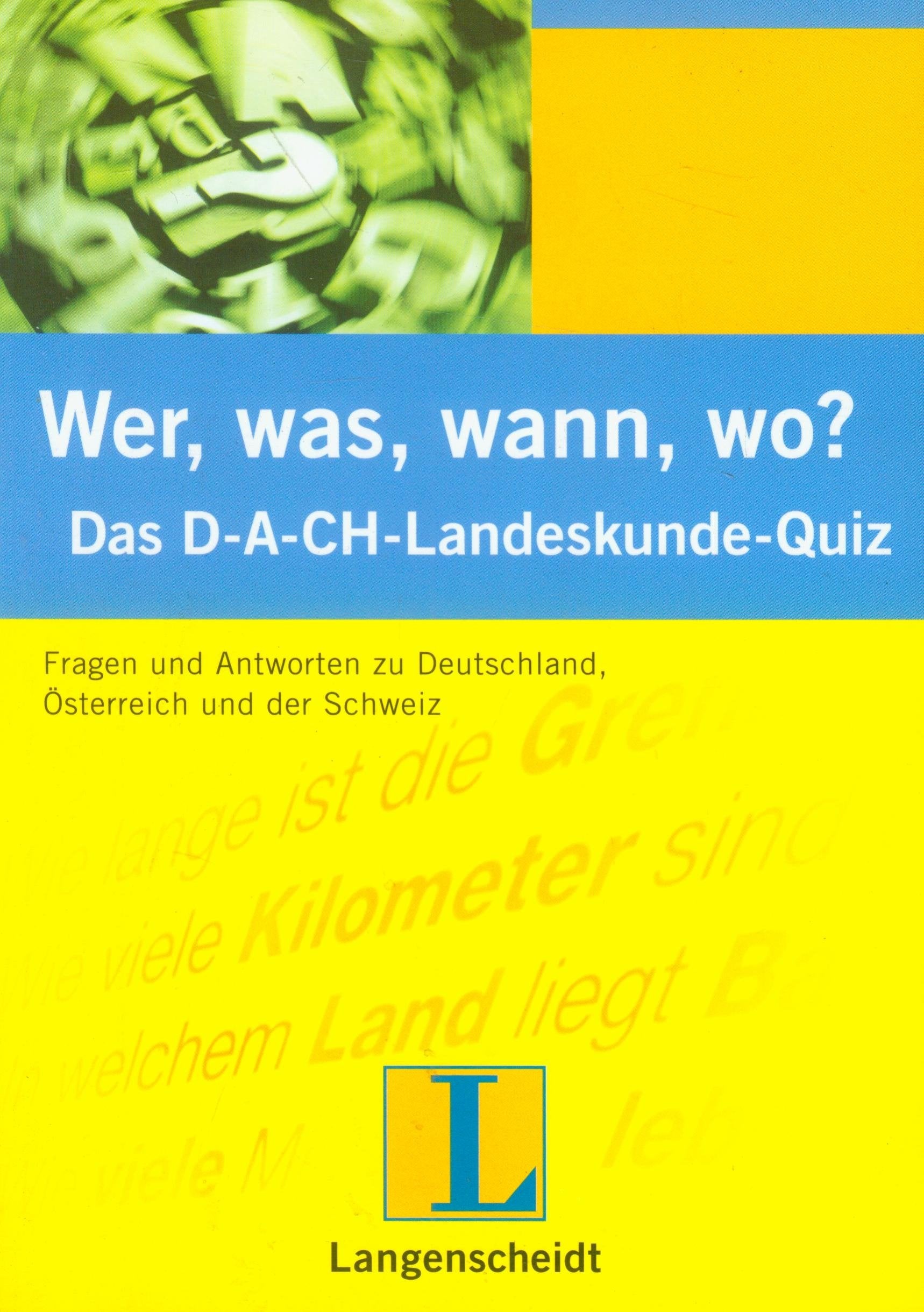 Wer, was, wann, wo?: Das D-A-CH-Landeskunde-Quiz: Fragen und Antworten zu Deutschladn, Österreich und der Schweiz (Cultura y civilización) Foreign Languages ​​& Dictionaries