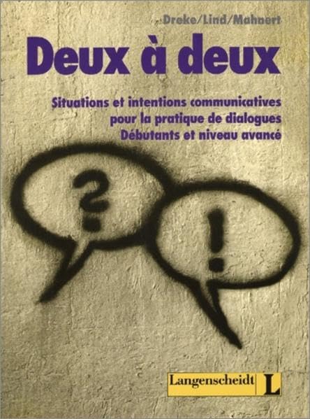Deux à deux: Situations et intentions communicatives pour la pratique de dialogues. Debutants et niveau avance Foreign Languages ​​& Dictionaries