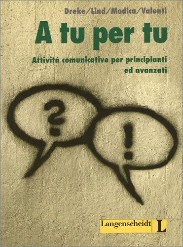 A tu per tu: Attività comunicative per principianti ed avanzati Learning & Reference
