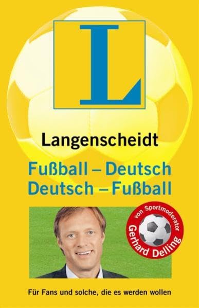 Langenscheidt Fußball - Deutsch / Deutsch - Fußball: Für Fans und solche, die es werden wollen Reference Books