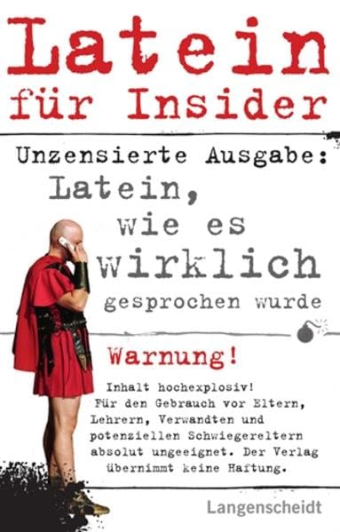 Latein für Insider: Latein, wie es wirklich gesprochen wurde: Unzensierte Ausgabe: Latein, wie es wirklich gesprochen wurde Leisure, Home & Garden