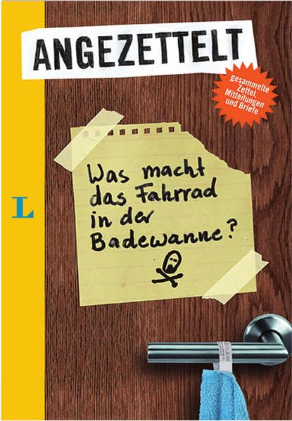 Was macht das Fahrrad in der Badewanne?: Angezettelt: Angezettelt - gesammelte Zettel, Mitteilungen und Briefe Humour & Satire
