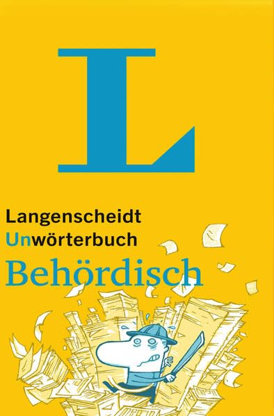 Langenscheidt Unwörterbuch Behördisch: Fröhlich durch den Behördendschungel Humour & Satire