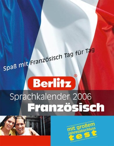 Französisch 2006. Spass mit Französisch Tag für Tag Calendars