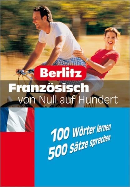 Französisch von Null auf Hundert: 100 Wörter lernen - 500 Sätze sprechen (Berlitz ... von Null auf Hundert) Learning & Reference