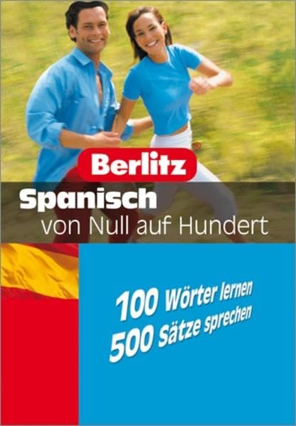 Spanisch von Null auf Hundert: 100 Wörter lernen - 500 Sätze sprechen (Berlitz ... von Null auf Hundert) Learning & Reference