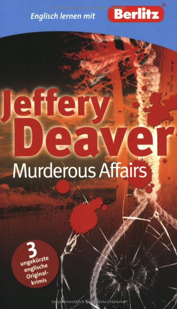 Englisch lernen mit Jeffery Deaver: Murderous Affairs: Berlitz Englisch lernen mit Jeffery Deaver. Text in Englisch. Mit Vokabeln und Übungen. Niveau B1 Crime & Thrillers