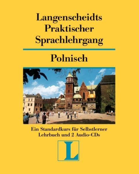 Langenscheidts Praktischer Sprachlehrgang: Polnisch: Ein STandardkurs für Selbstlerner Lehrbuch und 2 Audio-CDs Learning & Reference