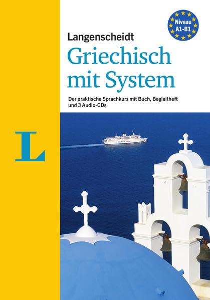 Langenscheidt Griechisch mit System - Sprachkurs für Anfänger und Fortgeschrittene: Der praktische Sprachkurs: Der praktische Sprachkurs. Führt zu B1 (Langenscheidt Sprachkurse mit System) General education