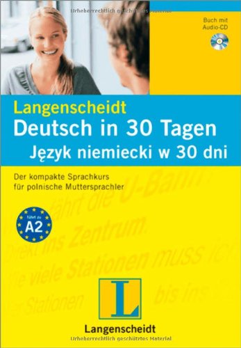 Langenscheidt Deutsch in 30 Tagen/Jezyk niemiecki w 30 dni - Set aus Buch und Audio-CD: Der kompakte Sprachkurs für polnische Muttersprachler: Der ... polnische Muttersprachler. Führt zu Niveau A2 Foreign Languages ​​& Dictionaries
