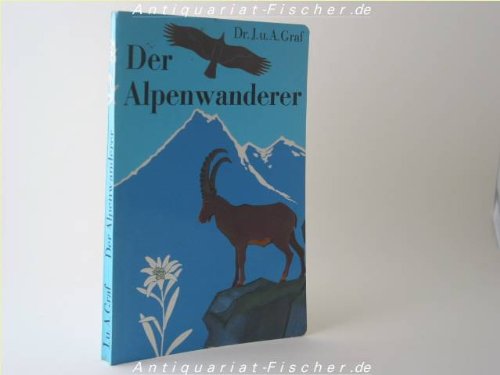 Der Alpenwanderer Aufbau, Klima, Pflanzen und Tiere der Alpen Books