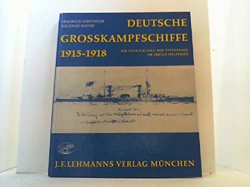 Deutsche Grosskampfschiffe : 1915 - 1918. Die Entwicklung d. Typenfrage im 1. Weltkrieg. Mit 2 Fotos, 6 Faks.-Abdr. von Briefen u. Handzeichn. sowie 114 Schiffs-Skizzen. book