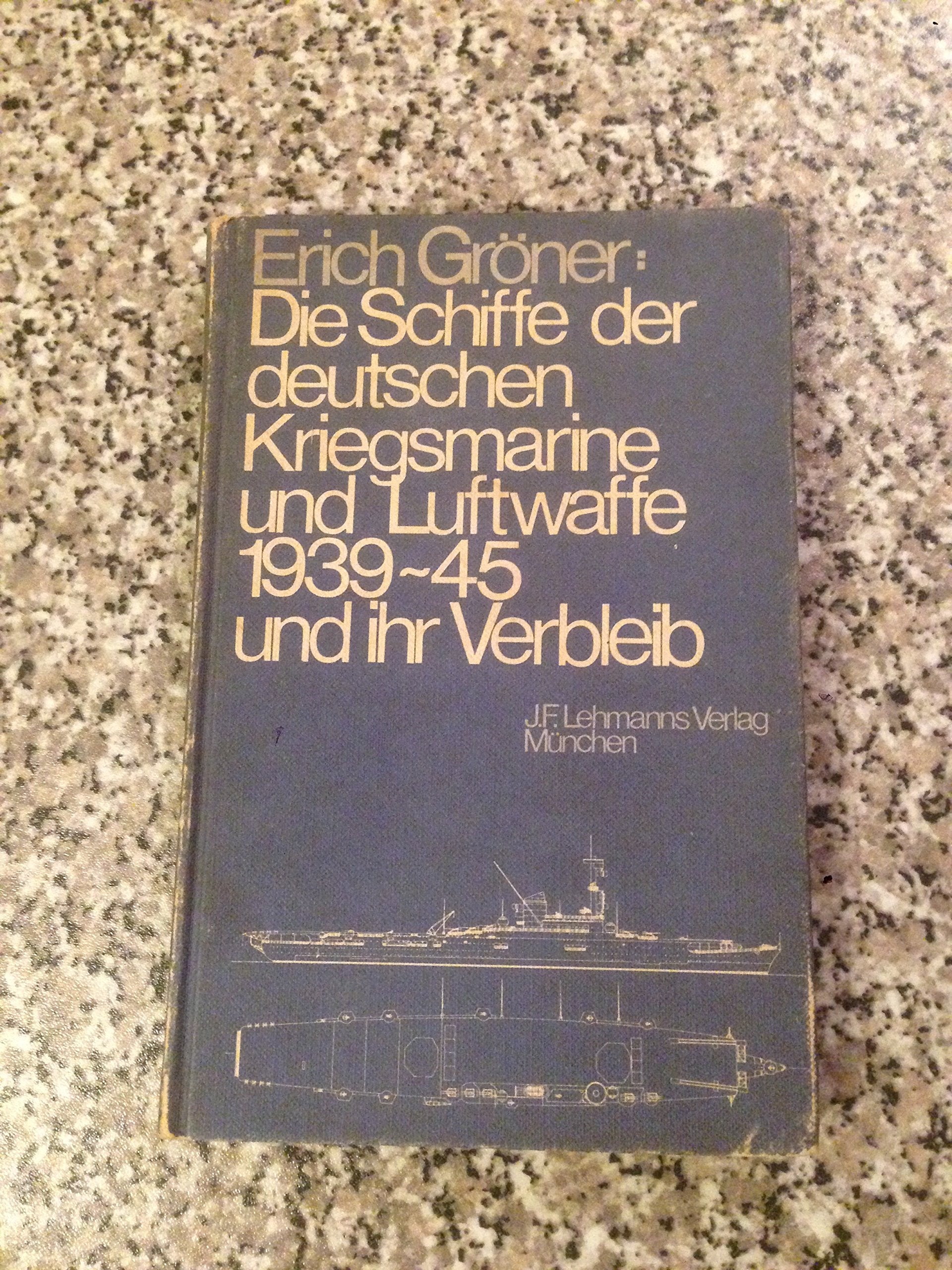 Die Schiffe der deutschen Kriegsmarine und Luftwaffe 1939-45 und ihr Verbleib. Books