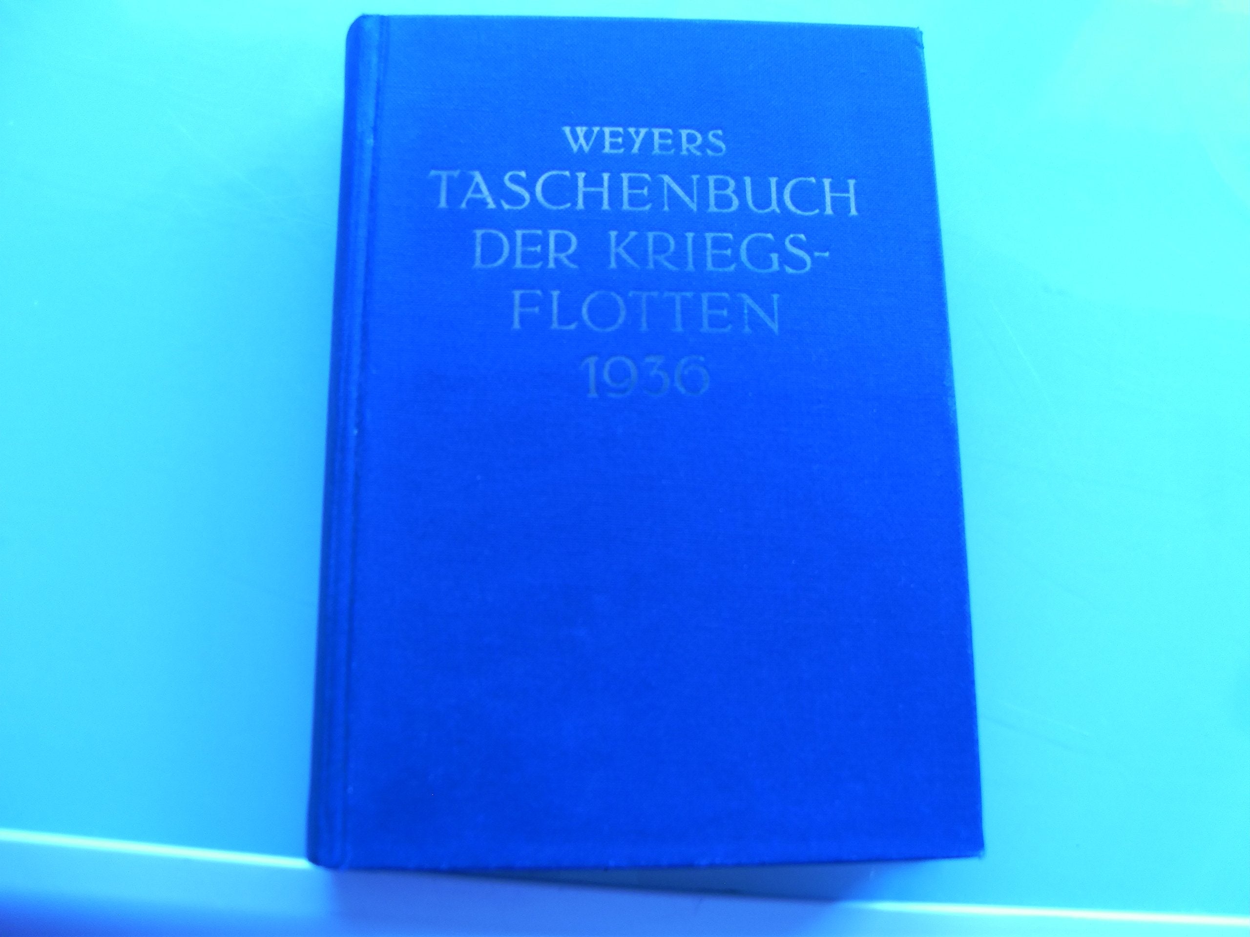 Weyers Taschenbuch der Kriegsflotten. XXX. Jahrgang 1936. Mit teilweiser Benutzung amtlicher Quellen. Books