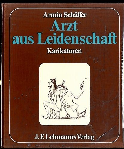 Arzt aus Leidenschaft. Karikaturen. Heiteres und Kritisches aus der großen weißen Welt. Books