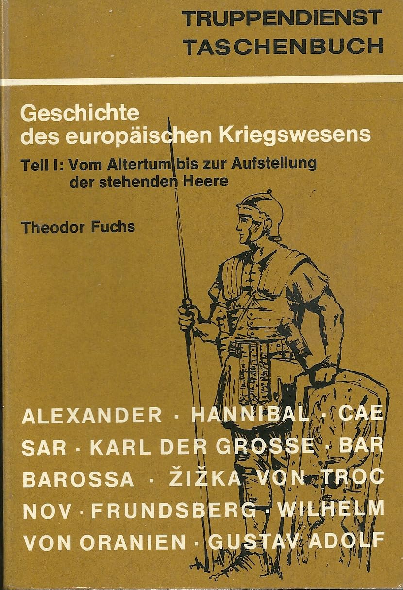 Geschichte des europäischen Kriegswesens - Teil I: Vom Altertum bis zur Aufstellung des stehenden Heeres Books