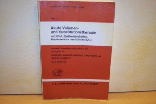 Akute Volumen- und Substitutionstherapie mit Blut, Blutbestandteilen, Plasmaersatz und Elektrolyten : Workshop Timmendorfer Stra Books