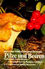 Pilze und Beeren. Sicherheit für Anfänger, Interessantes für Fortgeschrittene Natural Sciences