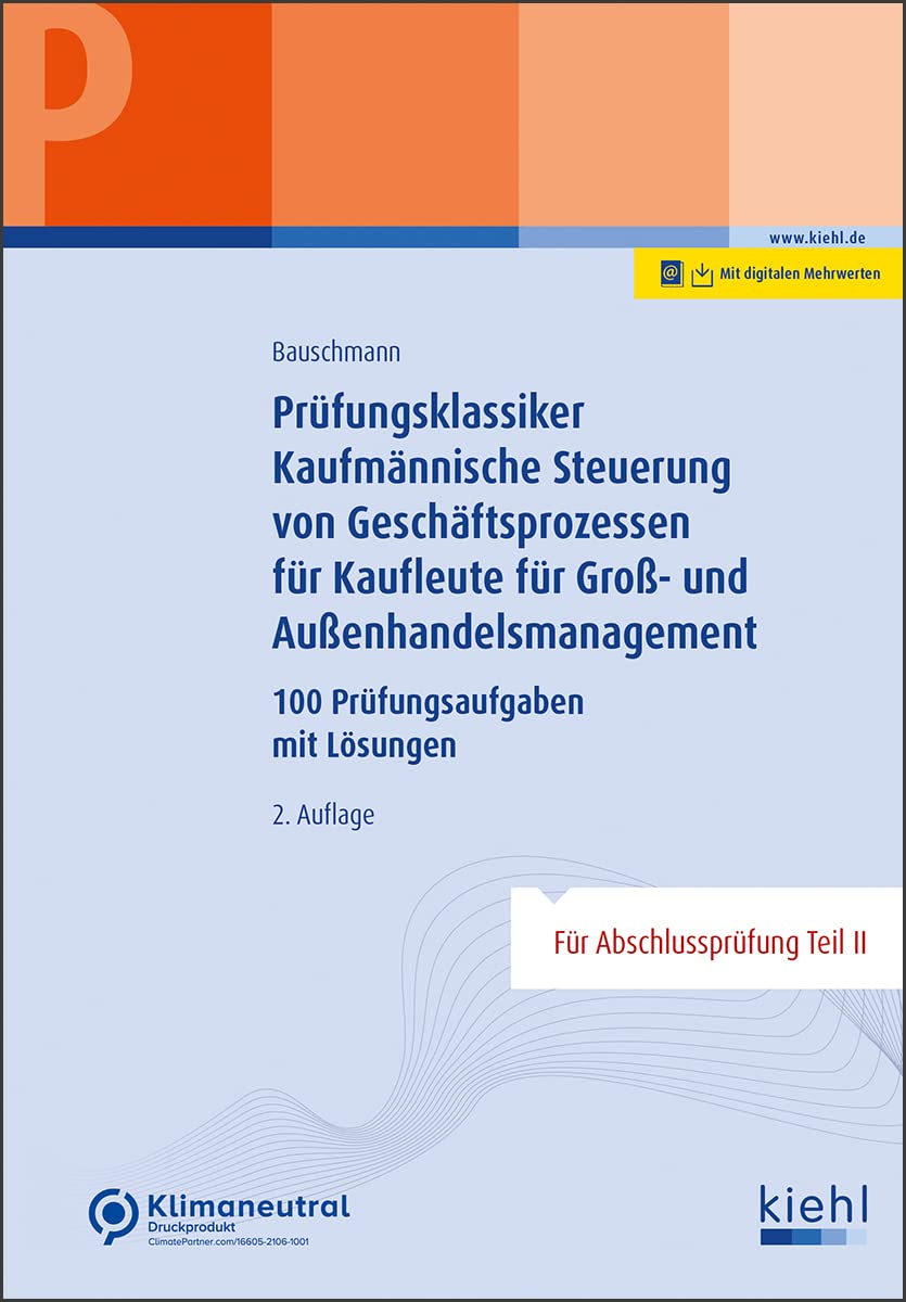 Prüfungsklassiker Kaufmännische Steuerung von Geschäftsprozessen für Kaufleute für Groß- und Außenhandelsmanagement Business, Finance & Career