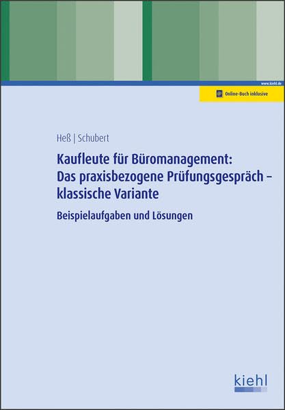 Kaufleute für Büromanagement: Das praxisbezogene Prüfungsgespräch - klassische Variante: Beispielaufgaben und Lösungen Study Guides